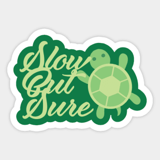 Slow But Sure Sticker